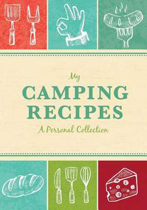 My Camping Recipes de Kimberly Eldredge