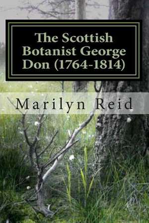 The Scottish Botanist George Don (1764-1814) de Marilyn Reid