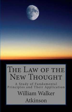 The Law of the New Thought de William Walker Atkinson