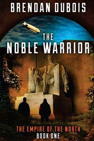 The Noble Warrior de Brendan DuBois