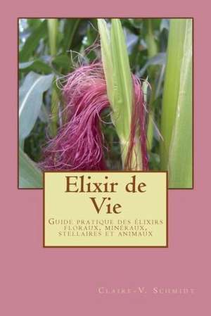 Elixir de Vie de Claire-Veronique Schmidt