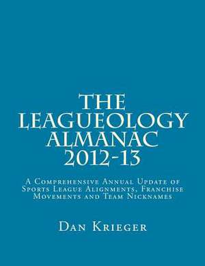 The Leagueology Almanac 2012-13 de Dan Krieger