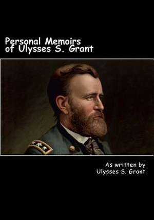 Personal Memoirs of Ulysses S. Grant de Ulysses S. Grant