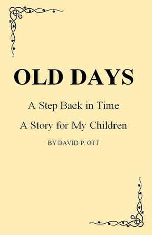 Old Days - A Step Back in Time de David P. Ott