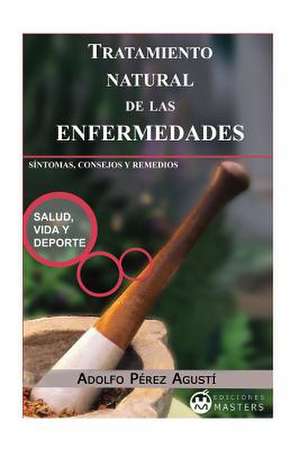 Tratamiento Natural de Las Enfermedades de Adolfo Perez Agusti