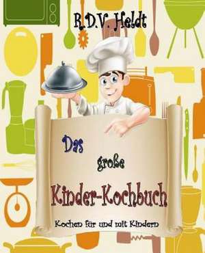 Das Grosse Kinderkochbuch de R. D. V. Heldt