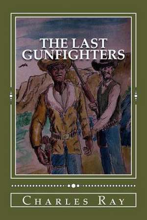 The Last Gunfighters de Charles Ray