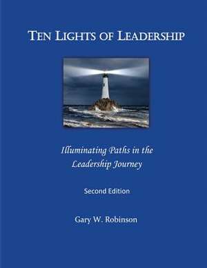 Ten Lights of Leadership de Gary W. Robinson Ed D.