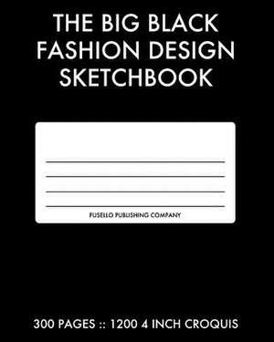 The Big Black Fashion Design Sketchbook de Joe Dolan