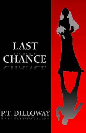 Last Chance (Chances Are #3) de P. T. Dilloway