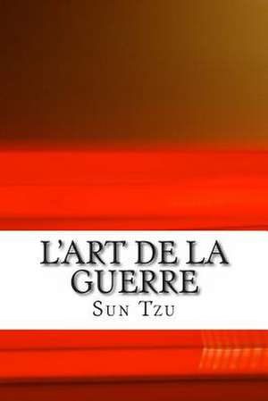 L'Art de La Guerre de Sun Tzu