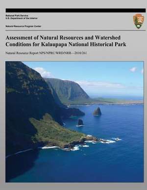 Assessment of Natural Resources and Watershed Conditions for Kalaupapa National Historical Park de National Park Service