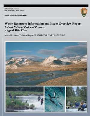 Water Resources Information and Issues Overview Report Katmai National Park and Preserve Alagnak Wild River de National Park Service