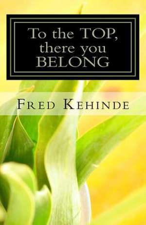 To the Top, There You Belong de Fred Kehinde