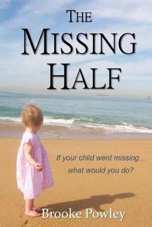 The Missing Half de Brooke Powley