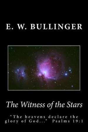 The Witness of the Stars de E. W. Bullinger