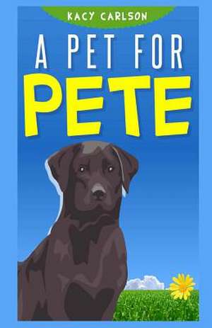 A Pet for Pete de Kacy Carlson