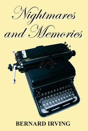 Nightmares and Memories de Bernard Irving