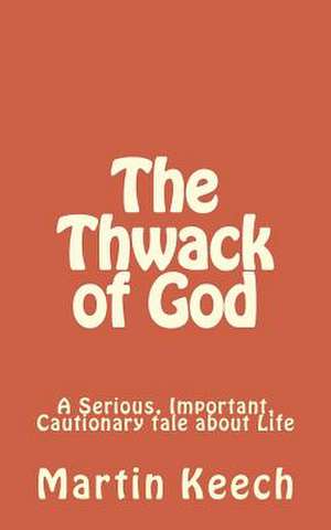 The Thwack of God de MR Martin L. Keech