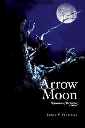 Arrow Moon de James V. Ventresco