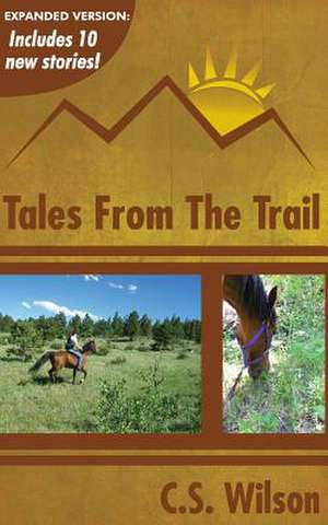 Tales from the Trail de C. S. Wilson