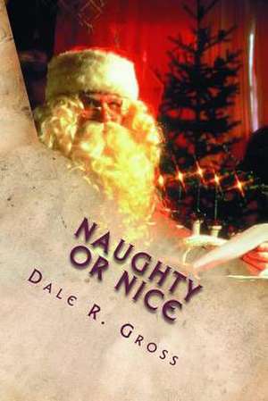 Naughty or Nice de Dale R. Gross