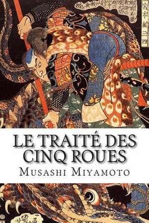 Le Traite Des Cinq Roues de Musashi Miyamoto