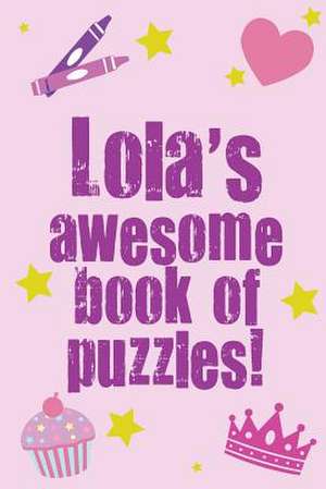 Lola's Awesome Book of Puzzles! de Clarity Media