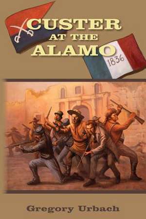 Custer at the Alamo de Gregory Urbach