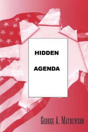 Hidden Agenda de George A. Mathewson