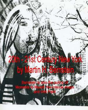 20th - 21st Century New York de Martin H. Bernstein