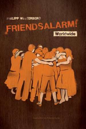 Friendsalarm! Worldwide - Espanol/Aleman/Frances/Ingles de Philipp Winterberg