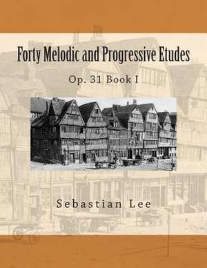 Forty Melodic and Progressive Etudes de Sebastian Lee