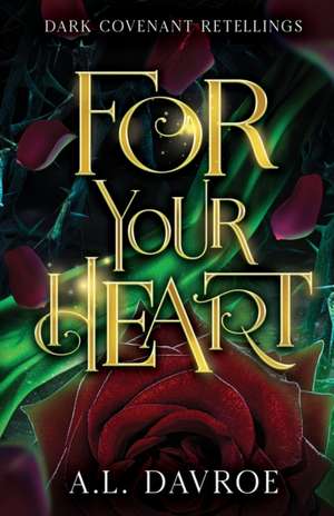 For Your Heart de A. L. Davroe