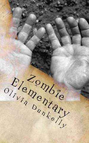 Zombie Elementary de Olivia Dunkelly