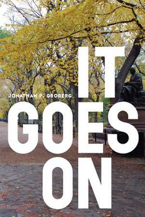 It Goes on de Jonathan P. Groberg