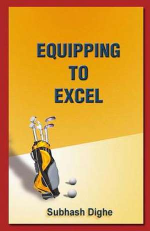 Equipping to Excel de MR Subhash Dighe