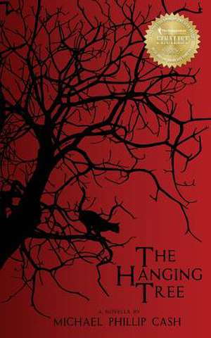 The Hanging Tree de Michael Phillip Cash