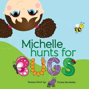 Michelle Hunts for Bugs de Vanessa Saint Cyr