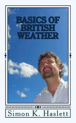 Basics of British Weather de Simon K. Haslett