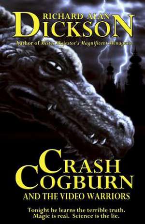 Crash Cogburn and the Video Warriors de Richard Alan Dickson