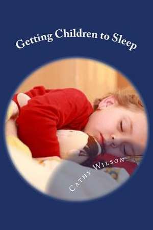 Getting Children to Sleep de Cathy Wilson