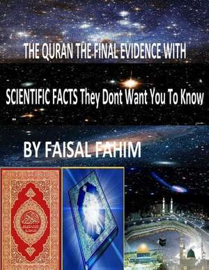 The Quran the Final Evidence with Scientific Facts They Dont Want You to Know de MR Faisal Fahim