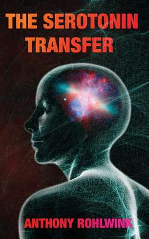 The Serotonin Transfer de Anthony Rohlwink