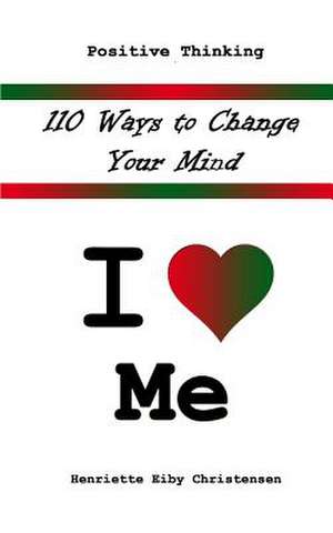 110 Ways to Change Your Mind de Henriette Eiby Christensen