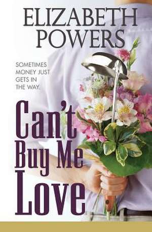 Can't Buy Me Love de Powers, Elizabeth