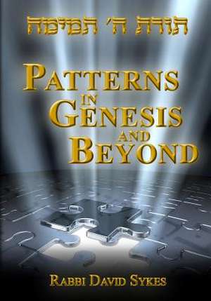 Patterns in Genesis and Beyond de Rabbi David Sykes