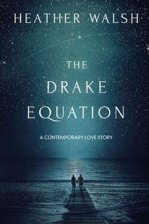 The Drake Equation de Heather Walsh