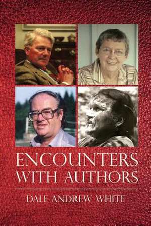 Encounters with Authors de Dale Andrew White