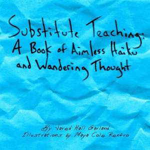 Substitute Teaching de Jared Hall Garland